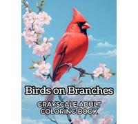 Birds on Branches: Grayscale Adult Coloring Book - 50 Unique Images!