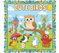 Birds on the Go: Coloring Adventures: Cute Birds: An Adorable Coloring Adventure for Kids