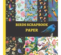 Birds Scrapbook Paper: 20 Double Sided Sheets 8.5 x 8.5 for Scrapbooking, Mixed Media Art, Junk Journals, Crafting projects, Origami, and More | Premium Color | Birds Theme
