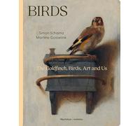 Birds: The Goldfinch, Birds, Art, and Us