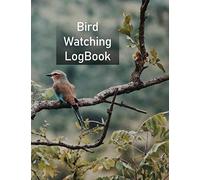 Birds Watching Logbook: Birders journal and logbook for animal watchers | Bird watching for beginners, advanced, children and adults