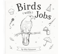 Birds with Jobs: Funny little stories about birds, work, wisdom, and snacks