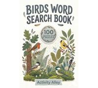 Birds Word Search: 100 Puzzles and 1500 Words The Ultimate Birds, Birdwatching and Nature Puzzle Book for Adults and Seniors (Nature Escape Word Search Series)