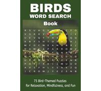 Birds word search book: 75 Bird-Themed Puzzles for Relaxation, Mindfulness, and Fun - Easy-to-Read Word Search Book with 675 Engaging Words to Discover for All Ages
