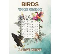 Birds Word Search Puzzle Book: 55 Large Print Puzzles, Ideal for Seniors & Adults - Featuring Backyard Birds, Birds of Prey, Exotic Species & More