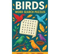 Birds Word Search Puzzle Book: 55 Word Searches About Avian Wildlife - Common Birds, Forest Birds, Alpine Birds, Exotic Birds & More | For Adults, Seniors & Teenagers