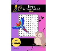Birds Word Search Puzzle Book - Hard Edition: Challenging Word Searches about Birds, Nature, Habitats and More | 120 Puzzles | For Expert Puzzle Lovers (The Educational Word Search Series)