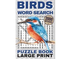 BIRDS WORD SEARCH PUZZLE BOOK LARGE PRINT: Easy Relaxing Wordsearch Find The Word Finder Game | Great Gift for Teens, Adults and Seniors (2000 Words / 100 Puzzles) (Love Word Search)