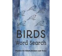 BIRDS WORD SEARCH PUZZLE BOOK: Word Searchers with Easy to Read Print about Birds, Nests, Feathers and more |6*9 inches,110 pages| 50+ Puzzles..... Gift for Vacations,Holidays and Relaxation