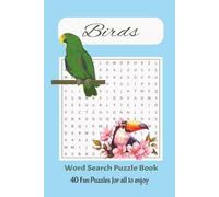 Birds Word Search Puzzle Book: Word searches with easy to read print about birds, bird activities, and more| 6x9 inches, 80 pages| 40 puzzles perfect Gift for family, holidays, free time