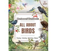 Birds Workbook for Kids Ages 4+: Montessori Activity Book with Bird Types, Beaks, Nests & Life Cycle, Tracing, Matching & Coloring: Preschool, ... & Homeschooling (Montessori Nature Workbooks)