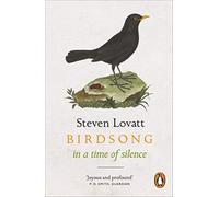 Birdsong in a Time of Silence: by Steven Lovatt
