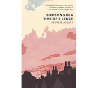Birdsong in a Time of Silence: by Steven Lovatt