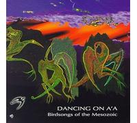 Birdsongs of Mesozoic - Dancing on A'a