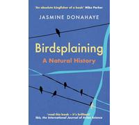 Birdsplaining: A Natural History