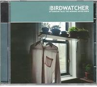 Birdwatcher - Afternoon Tales The Morning Never Knew