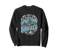 Birdwatcher My Spirit Food Is Birdseed Backyard Birding Sweatshirt