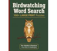Birdwatching: 100+ Large Print Word Search Games | For Adults & Seniors | from easy to chllenging | Bird Species, Habitats & Birding Adventures | ... Series to Discover, Learn, Relax & have FUN)