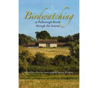 Birdwatching at Pulborough Brooks Through the Seasons: A Guide to the West Sussex RSPB Nature Reserve
