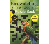 Birdwatching Crossword Puzzle Book for Nature Lovers: A Relaxing and Educational Puzzle Book for Bird Lovers, Birders, and Nature Enthusiasts
