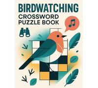 Birdwatching Crossword Puzzle Book: Learn Birding Terms, Spot UK Garden Birds, and Build Your Bird Vocabulary: Fun Crosswords Featuring UK Birds, Bird ... Birding Vocabulary for Nature Enthusiasts