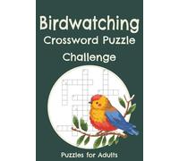 Birdwatching Crossword Puzzle Challenge: Themed Puzzle Book for Birders, Birdwatchers, and Bird Lovers| 50+ Puzzles| 6x9 in| Great Gift for Vacations, Travel, and Downtime