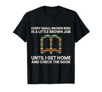 Birdwatching Every Small Brown Bird is A Little Brown Job Value Graphic T-Shirt