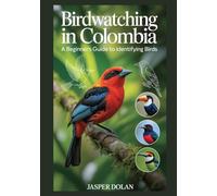 BIRDWATCHING IN COLOMBIA: A Beginner’s Guide To Identifying Birds