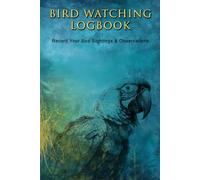 Birdwatching Logbook: Record Your Bird Sightings & Observations
