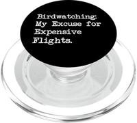 Birdwatching My Excuse For Expensive Flights Funny Quote PopSockets PopGrip for MagSafe