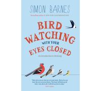 Birdwatching with Your Eyes Closed : An Introduction to Birdsong