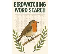 Birdwatching Word Search (Large Print): 100 Puzzles for Bird Lovers: Relaxing Word Find Game Featuring 1,200 Birding Terms, Gear, Habitats & Activities | Fun Puzzle Book for Adults and Seniors