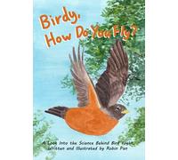 Birdy, How Do You Fly?: A Look Into the Science Behind Bird Flight