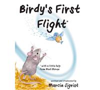 Birdy’s First Flight: An inspiring children’s picture book featuring a heartwarming friendship between a mouse and baby bird, highlighting ... of gratitude (Madi Mouse Adventure Series)