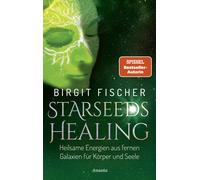 Birgit Fischer Starseeds-Healing: Heilsame Energien aus fernen Galaxi (Hardback)