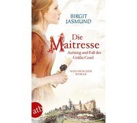 Birgit Jasmund Die Maitresse: Aufstieg und Fall der Gräfin Cosel (Paperback)