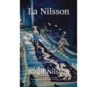 Birgit Nilsson: La Nilsson My Life in Opera