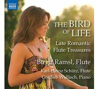 Birgit Ramsl-Gaal - The Bird of Life - Late Romantic Flute Treasures