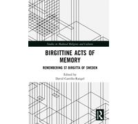 Birgittine Acts of Memory : Remembering St Birgitta of Sweden