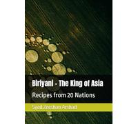 Biriyani - The King of Asia: Recipes from 20 Nations
