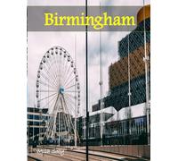 Birmingham: A Luxury Coffee Table Book of Iconic Landmarks