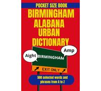 Birmingham, Alabama Urban Dictionary: Funny, Familiar, and Uniquely Southern Words from the Magic City (American Cities Urban Dictionary)