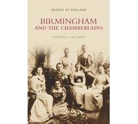 Birmingham and the Chamberlains (Images of England)