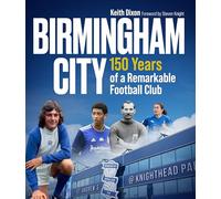 Birmingham City: 150 Years of a Remarkable Football Club