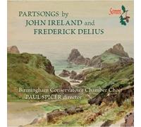 Birmingham Cons.Ch:Spicer - DELIUS/IRELAND PARTSONGS