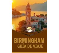 BIRMINGHAM GUÍA DE VIAJE 2026: Itinerarios prácticos, consejos de barrios, consejos de transporte y aspectos culturales destacados para una escapada a la ciudad en el Reino Unido