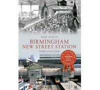 Birmingham New Street Station Through Time