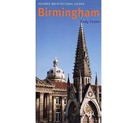 Birmingham: Pevsner Architectural Guides (Pevsner Architectural Guides: City Guides): Pevsner City Guide