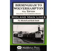 Birmingham to Wolverhampton Via Tipton: Including the Harborne Branch