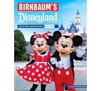 Birnbaum's 2023 Disneyland (Birnbaum Guides): The Official Vacation Guide